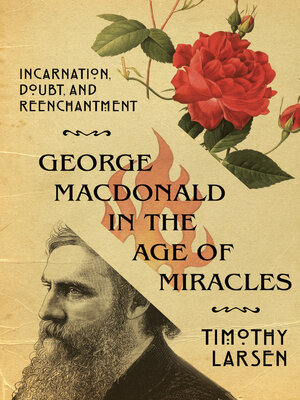 cover image of George MacDonald in the Age of Miracles: Incarnation, Doubt, and Reenchantment